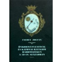 Cserey Zoltán: Önkormányzatiság és katonai hatalom Háromszéken a 18-19. században